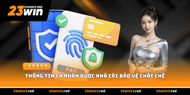 Thông tin cá nhân được nhà cái bảo vệ chặt chẽ